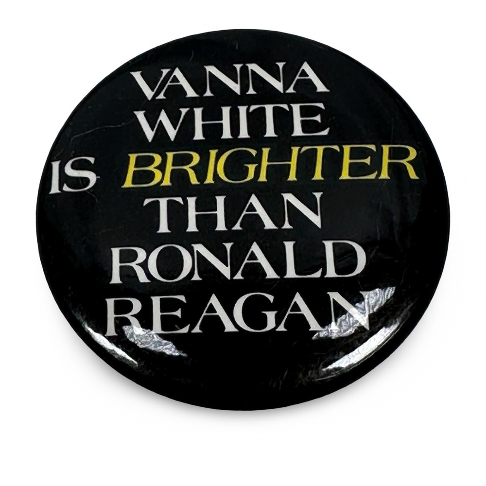 Vintage Vanna White is Brighter than Ronald Reagan Political Satire Pin Button